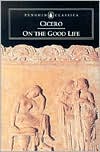 Marcus Tullius Cicero: On the Good Life