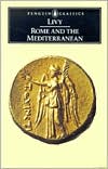 Titus Livy: Rome and the Mediterranean: Books XXXI-XLV of The History of Rome From Its Foundation (Ab Urbe Condita)