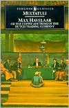 Multatuli: Max Havelaar: Or, the Coffee Auctions of the Dutch Trading Company