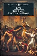Titus Livy: The Early History of Rome