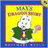 Book cover image of Max's Dragon Shirt by Rosemary Wells