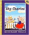 Rosemary Wells: Shy Charles