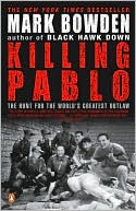 Mark Bowden: Killing Pablo: The Hunt for the World's Greatest Outlaw