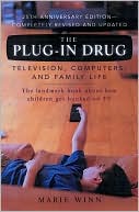 Book cover image of Plug-in Drug: Television, Computers, and Family Life by Marie Winn
