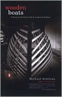 Michael Ruhlman: Wooden Boats: In Pursuit of the Perfect Craft at an American Boatyard