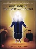 Diane Schoemperlen: Our Lady of the Lost and Found: A Novel of Mary, Faith, and Friendship