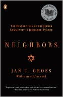 Book cover image of Neighbors: The Destruction of the Jewish Community in Jedwabne, Poland by Jan T. Gross