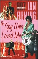 Ian Fleming: The Spy Who Loved Me (James Bond Series #10)
