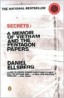 Daniel Ellsberg: Secrets: A Memoir of Vietnam and the Pentagon Papers