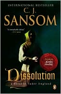 C. J. Sansom: Dissolution (Matthew Shardlake Series #1)