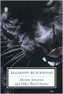 Book cover image of Ancient Sorceries and Other Weird Stories by Algernon Blackwood