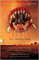 Book cover image of The Lakota Way: Stories and Lessons for Living; Native American Wisdom on Ethics and Character by Joseph M. Marshall III