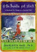 Book cover image of If the Buddha Got Stuck: A Handbook for Change on a Spiritual Path by Charlotte Kasl