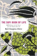 Neil Douglas-Klotz: The Sufi Book of Life: 99 Pathways of the Heart for the Modern Dervish