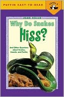 Joan Holub: Why Do Snakes Hiss?: And Other Questions about Snakes, Lizards and Turtles