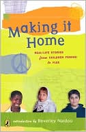 Book cover image of Making It Home: Real-Life Stories from Children Forced to Flee by Beverley Naidoo