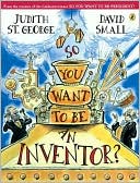 Judith St. George: So You Want to Be an Inventor?
