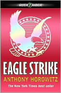 Anthony Horowitz: Eagle Strike (Alex Rider Series #4)