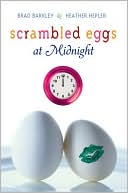 Book cover image of Scrambled Eggs at Midnight by Brad Barkley