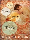 Sharon Shinn: The Dream-Maker's Magic (Safe Keepers Series #3)
