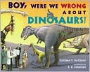 Kathleen V. Kudlinski: Boy, Were We Wrong about Dinosaurs!