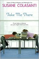 Book cover image of Take Me There by Susane Colasanti
