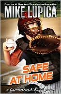 Mike Lupica: Safe at Home (Comeback Kids Series)