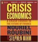 Nouriel Roubini: Crisis Economics: A Crash Course in the Future of Finance