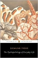 Sigmund Freud: The Psychopathology of Everyday Life (Penguin Classics Series)