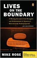 Book cover image of Lives on the Boundary: A Moving Account of the Struggles and Achievements of America's Educationally Underprepared by Mike Rose