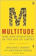 Michael Hardt: Multitude: War and Democracy in the Age of Empire