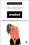 Book cover image of Smashed: Story of a Drunken Girlhood by Koren Zailckas