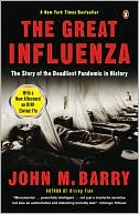 Book cover image of The Great Influenza: The Story of the Deadliest Pandemic in History by John M. Barry