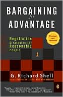 G. Richard Shell: Bargaining for Advantage: Negotiation Strategies for Reasonable People