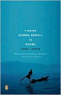 Book cover image of Finding George Orwell in Burma by Emma Larkin