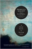 Rebecca Solnit: A Field Guide to Getting Lost