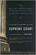 Book cover image of A People's History of the Supreme Court: The Men and Women Whose Cases and Decisions Have Shaped Our Constitution by Peter Irons