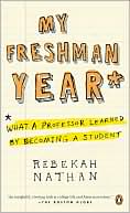 Book cover image of My Freshman Year: What a Professor Learned by Becoming a Student by Rebekah Nathan