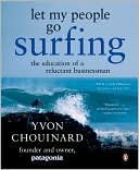 Yvon Chouinard: Let My People Go Surfing: The Education of a Reluctant Businessman