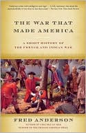 Book cover image of The War That Made America: A Short History of the French and Indian War by Fred Anderson