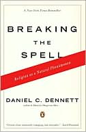 Daniel C. Dennett: Breaking the Spell: Religion as a Natural Phenomenon