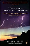 Book cover image of Where the Lightning Strikes: The Lives of American Indian Sacred Places by Peter Nabokov
