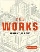 Book cover image of The Works: Anatomy of a City by Kate Ascher