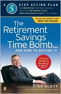 Book cover image of The Retirement Savings Time Bomb . . . and How to Defuse It: A Five-Step Action Plan for Protecting Your IRAs, 401(k)s, and Other Retirement Plans from Near Annihilation by the Taxman by Ed Slott