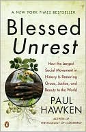 Paul Hawken: Blessed Unrest: How the Largest Social Movement in History Is Restoring Grace, Justice, and Beauty to the World
