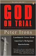 Peter Irons: God on Trial: Landmark Cases from America's Religious Battlefields