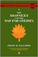 Colin G. Calloway: The Shawnees and the War for America