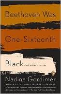 Book cover image of Beethoven Was One-Sixteenth Black and Other Stories by Nadine Gordimer