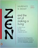 Book cover image of Zen and the Art of Making a Living: A Practical Guide to Creative Career Design by Laurence G. Boldt