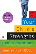 Book cover image of Your Child's Strengths: A Guide for Parents and Teachers by Jenifer Fox M.Ed.